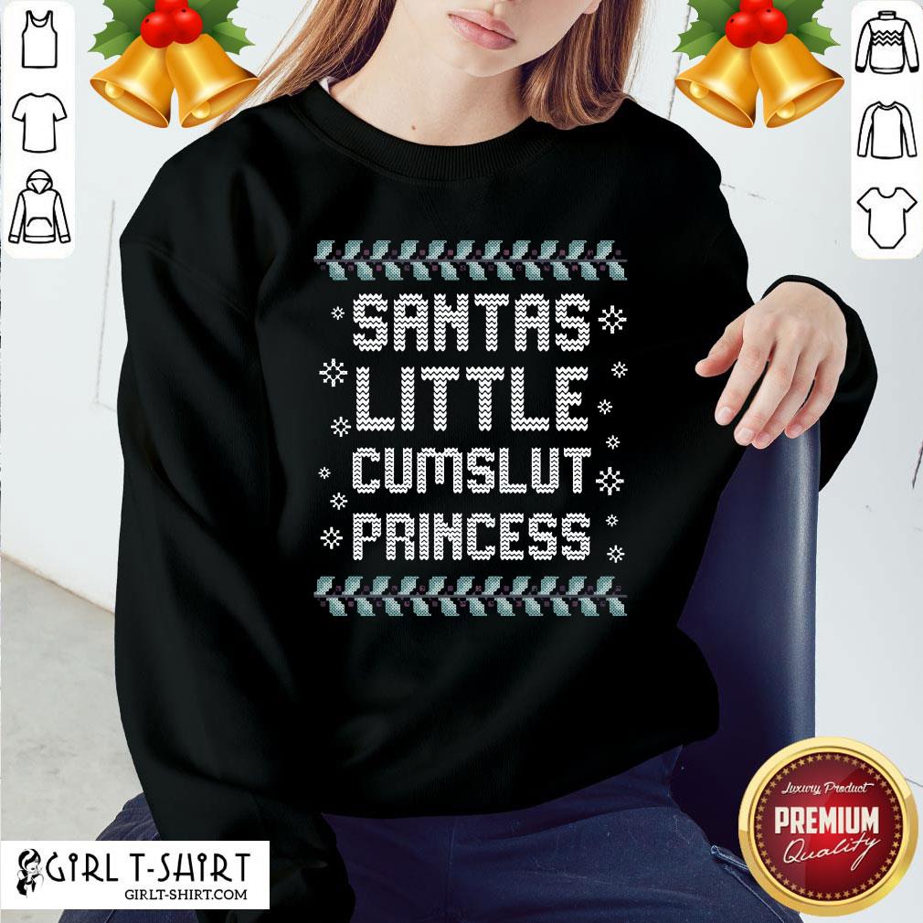 Good Santas Little Cumslut Princess Ugly Christmas Shirt