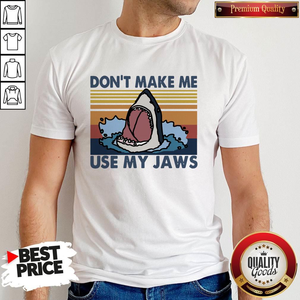 Good Shark Don't Make Me Use My Jaws Vintage Shirt