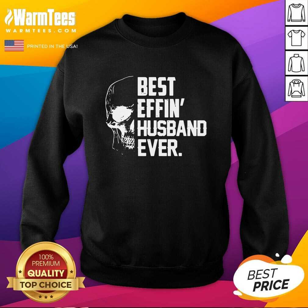 Good Skull Best Effin’ Husband Ever Shirt