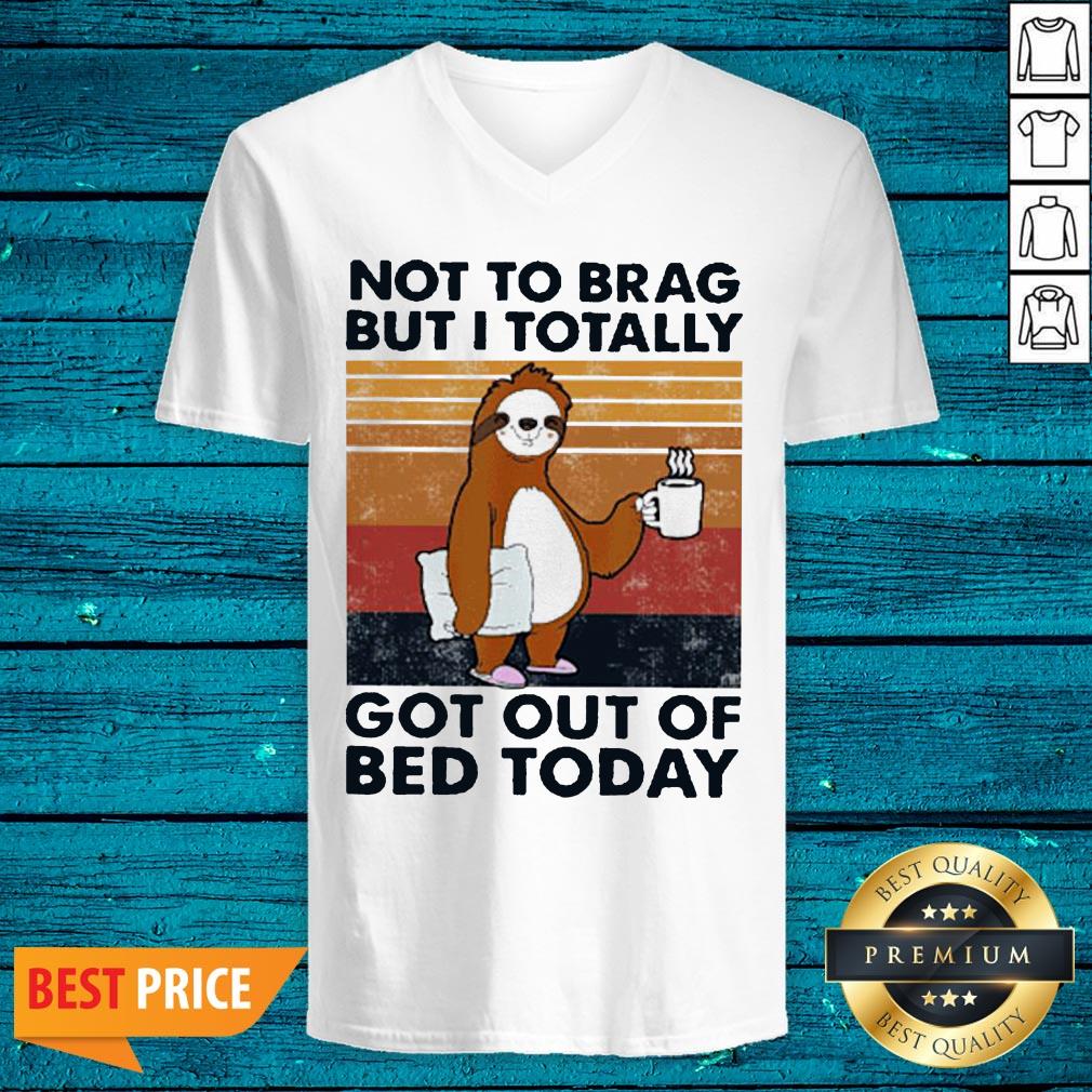 Good Sloth Not To Brag But I Totally Got Out Of Bed Today Vintage Shirt