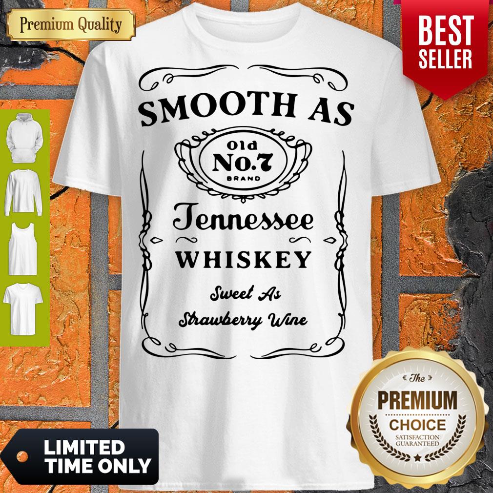 Good Smooth As Tennessee Whiskey Sweet As Strawberry Wine Shirt