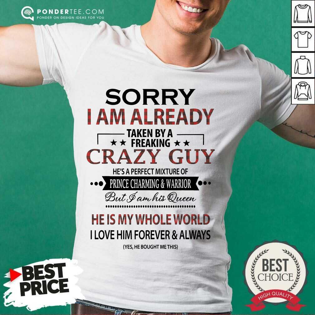 Good Sorry I Am Already Crazy Guy Charming Warrior Shirt
