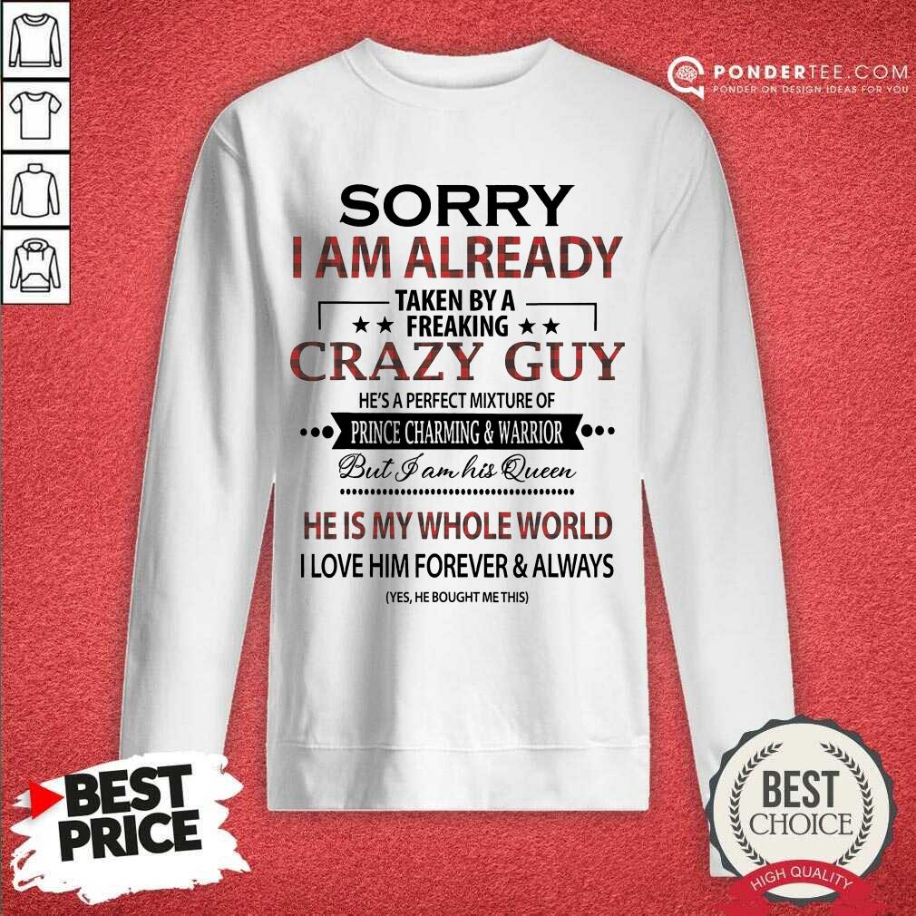Good Sorry I Am Already Crazy Guy Charming Warrior Shirt