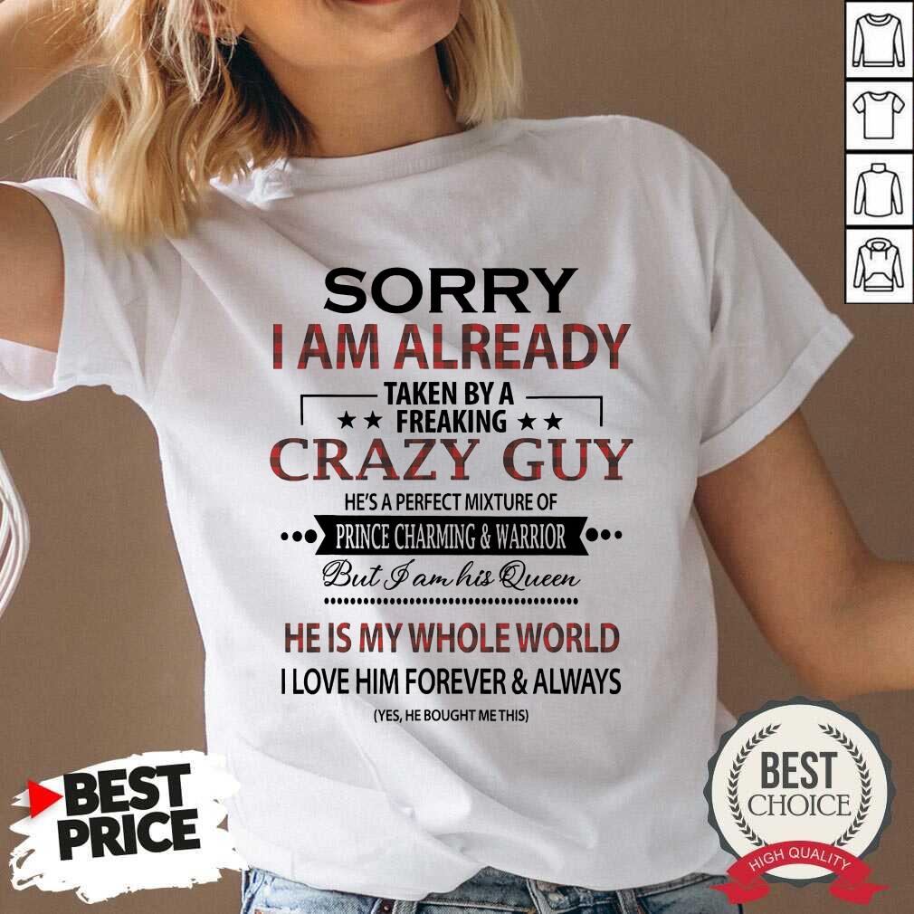Good Sorry I Am Already Crazy Guy Charming Warrior Shirt