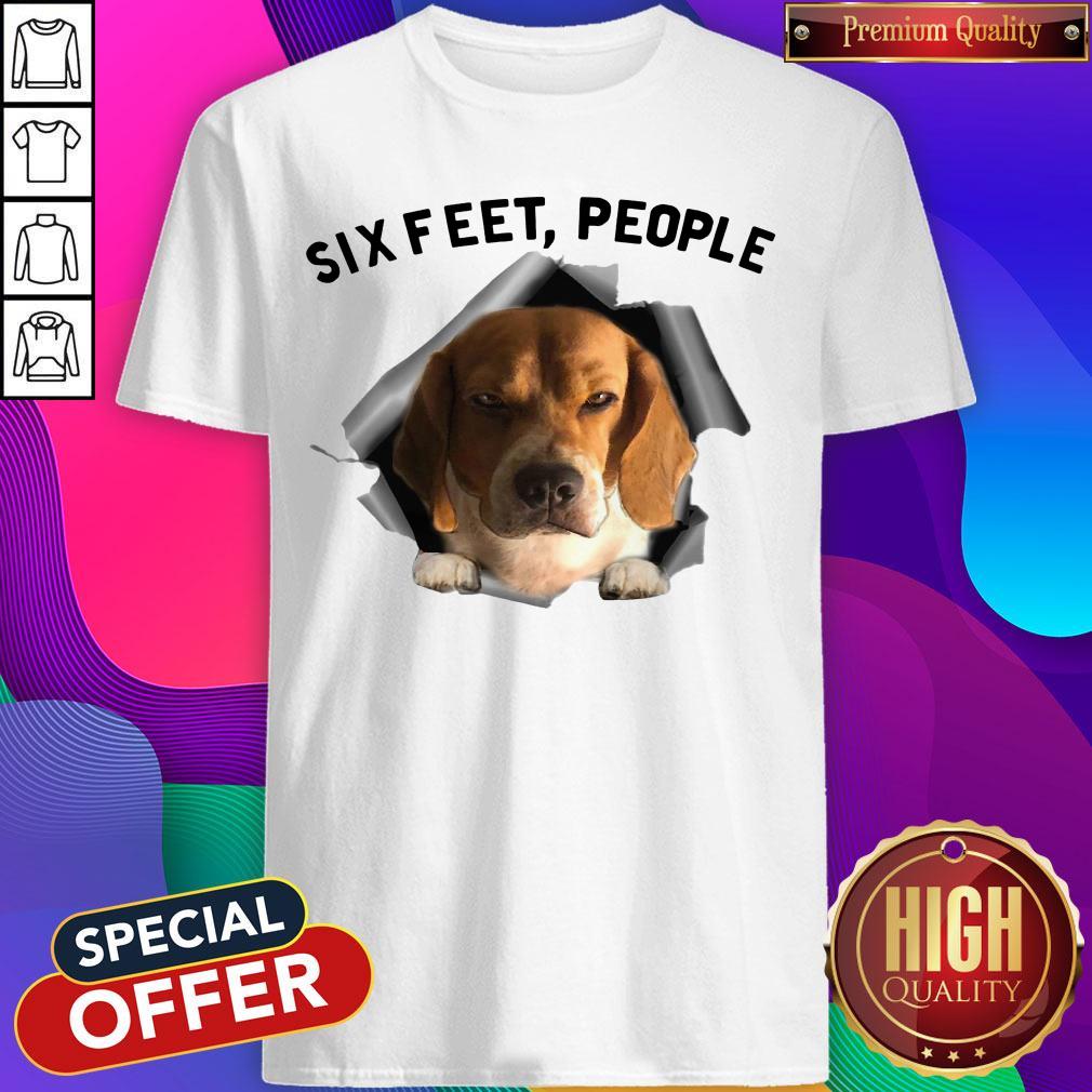 Good Super Nice Angry Beagle Six Feet People Shirt