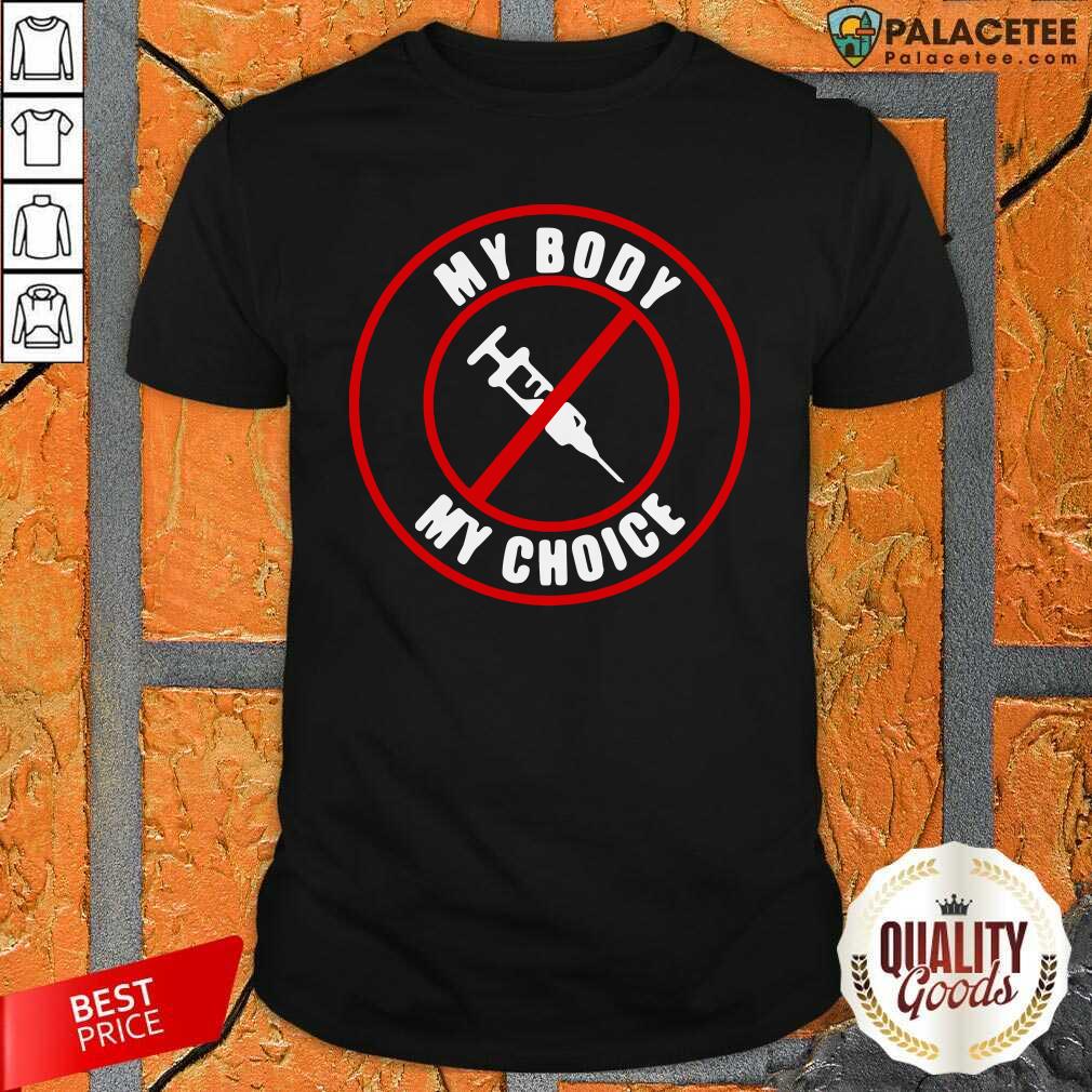 Good Syringe Vaccines My Body My Choice Shirt