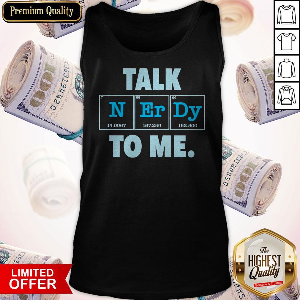 Good Talk N Er Dy To Me Shirt