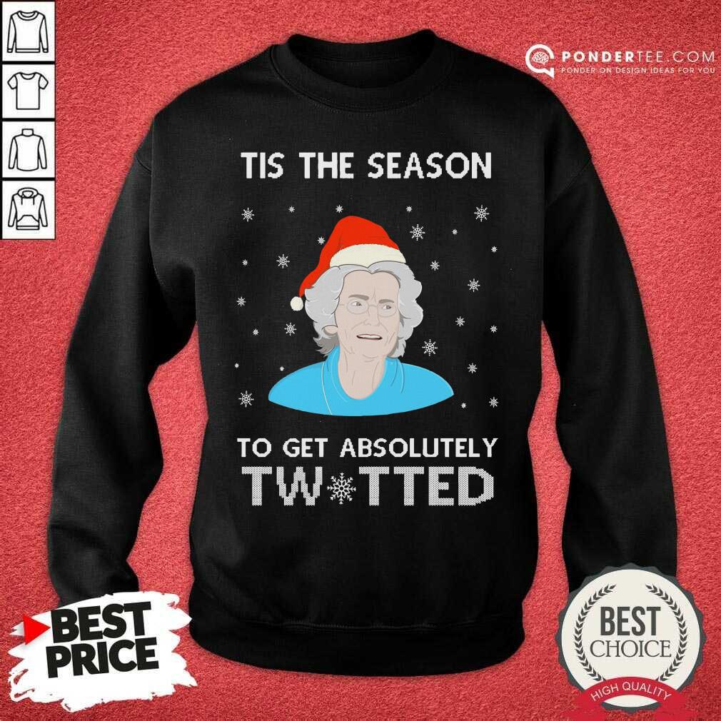Good Tis The Season To Get Absolutely Twatted Ugly Christmas Shirt