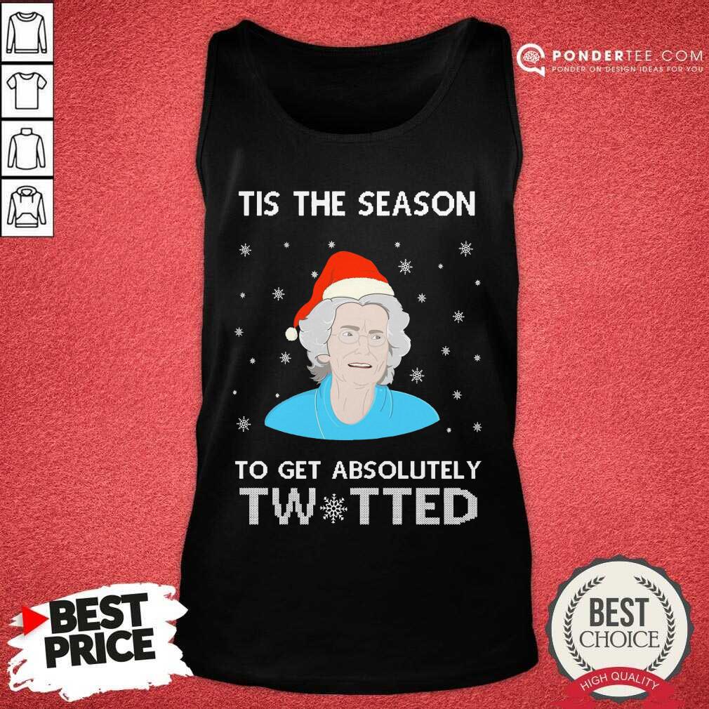 Good Tis The Season To Get Absolutely Twatted Ugly Christmas Shirt