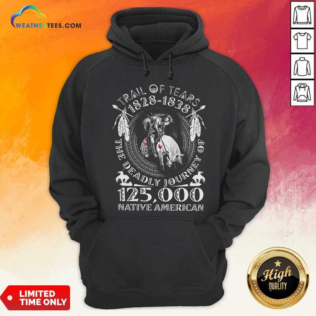 good-trail-of-tears-1828-1838-the-deadly-journey-of-125000-native-american-hoodie.jpg