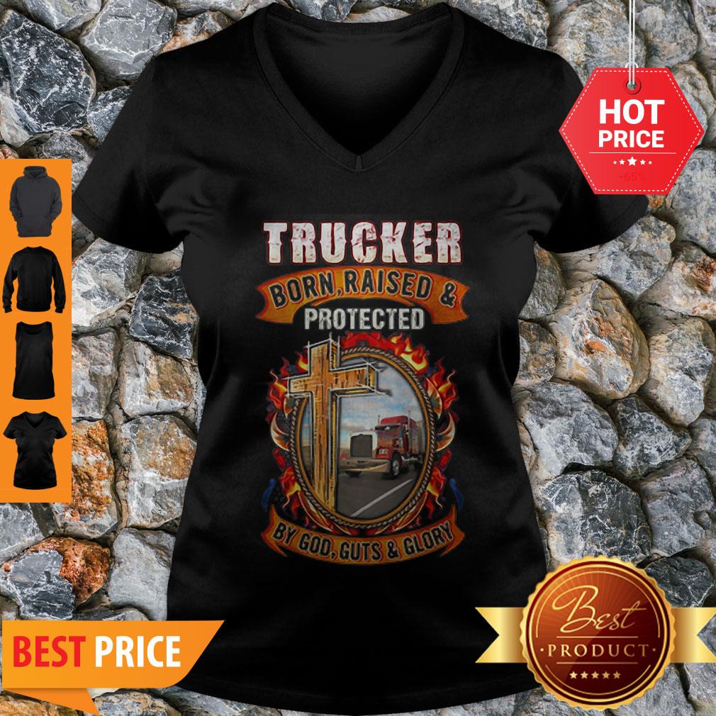 Good Trucker Born Raised Protected By God Guts & Glory Shirt