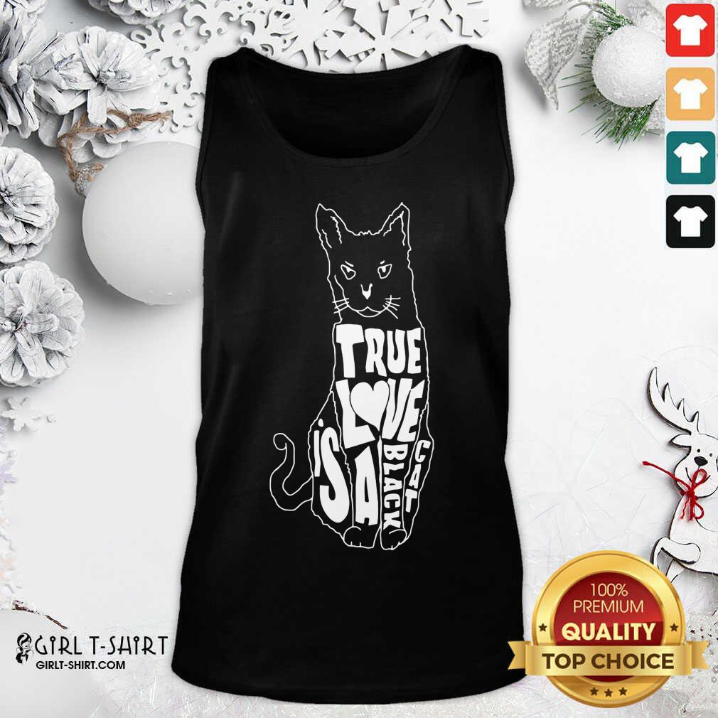 Good True Love Is A Black Cat Shirt