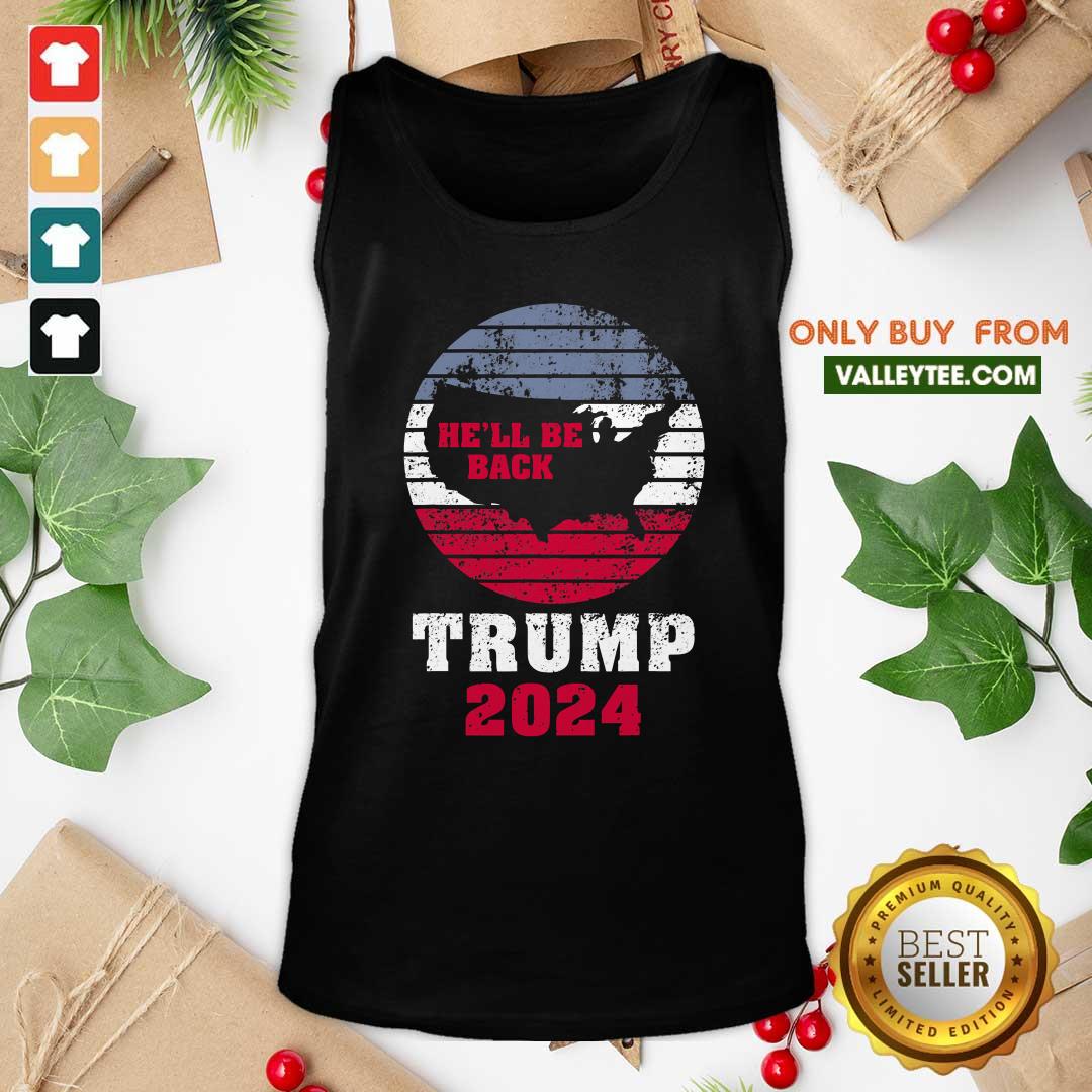 Good Trump 2024 He’ll Be Back Trump For President 2024 American Shirt