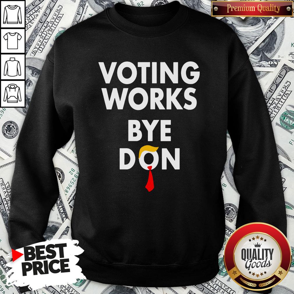 Good Trump Lost Voting Works Bye Don Loser Trump Shirt