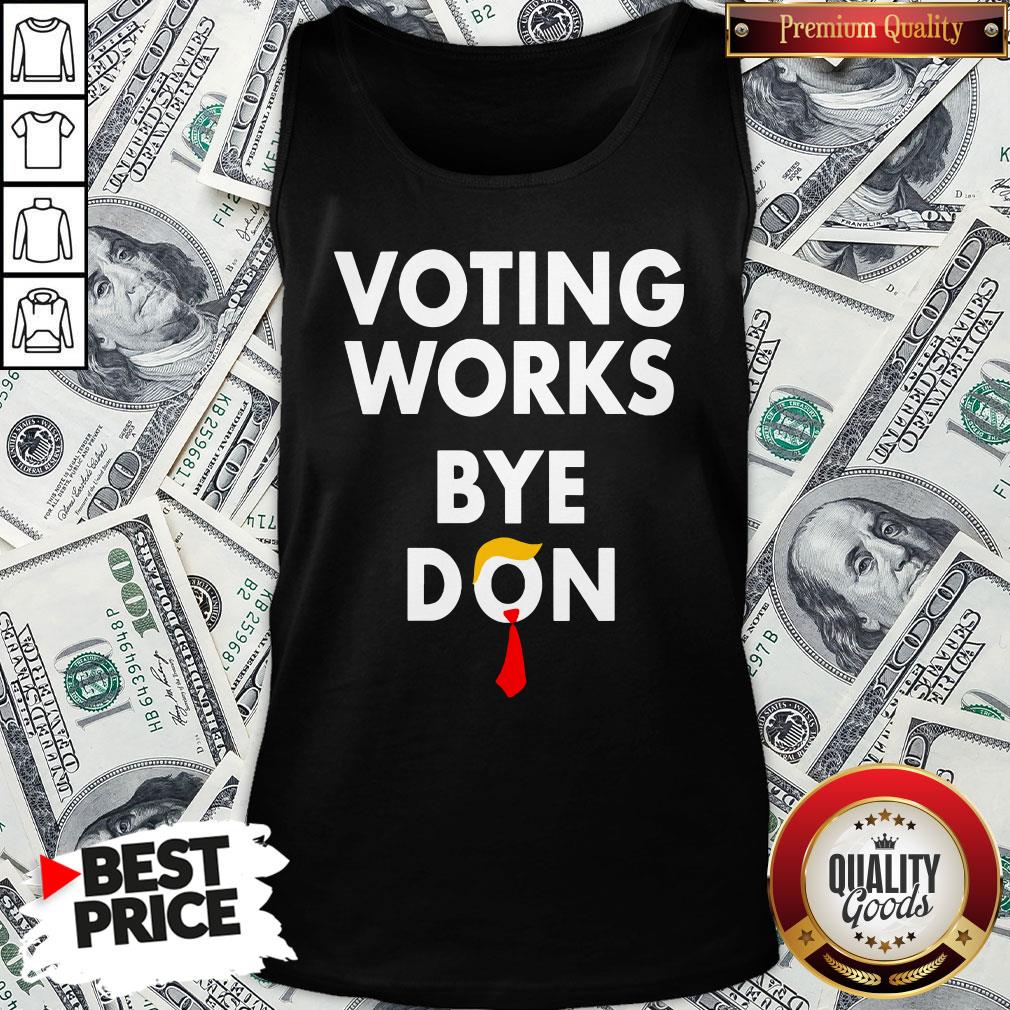 Good Trump Lost Voting Works Bye Don Loser Trump Shirt