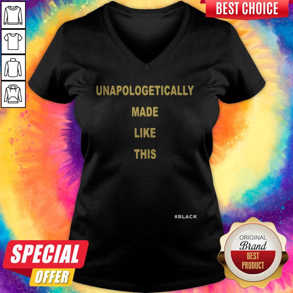 Good Unapologetically Made Like This Black Shirt