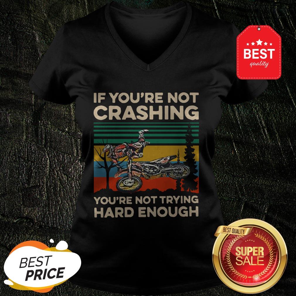 Good Vintage If You’re Not Crashing You’re Not Trying Hard Enough Shirt