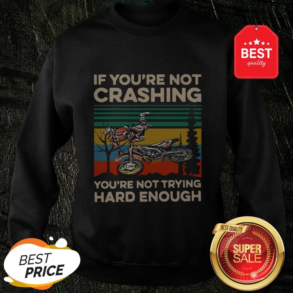Good Vintage If You’re Not Crashing You’re Not Trying Hard Enough Shirt
