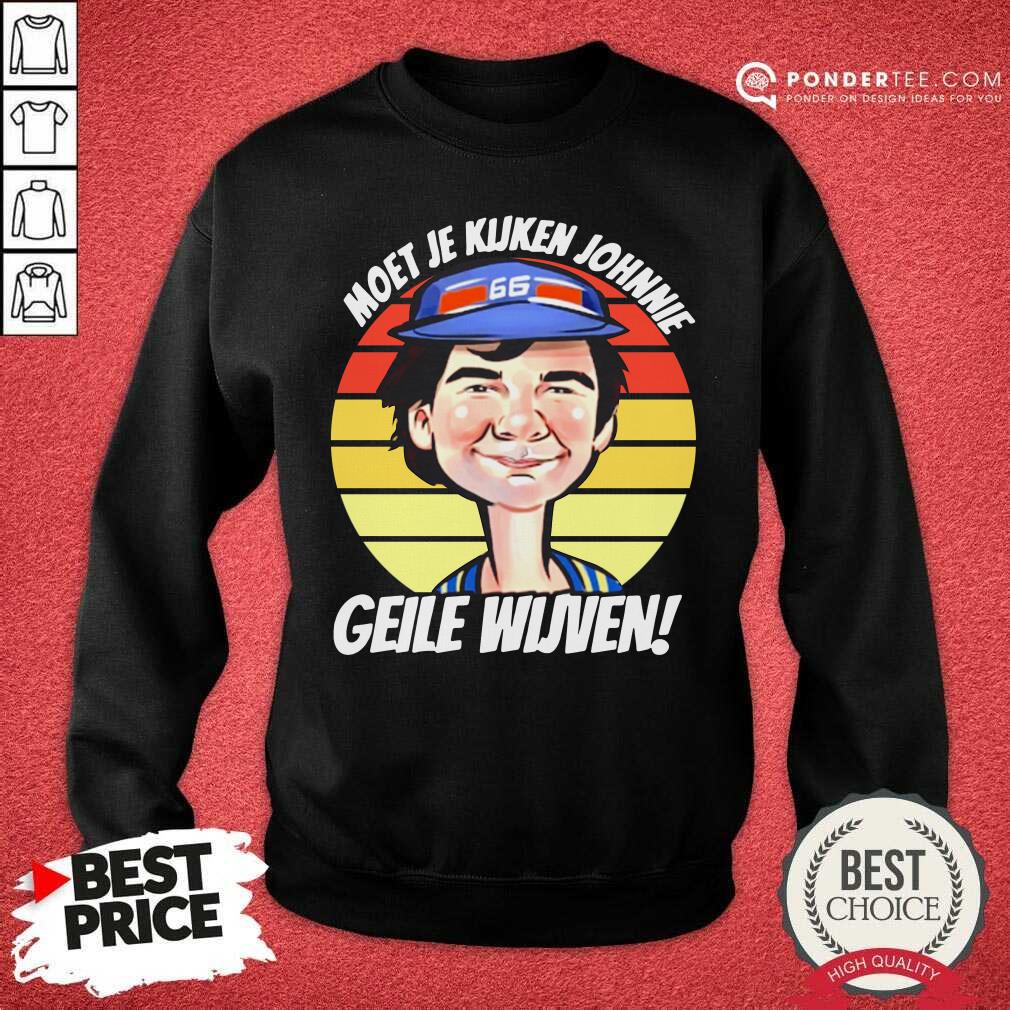 Good Vintage Moet Je Kijken Johnnie Geile Wijven Shirt