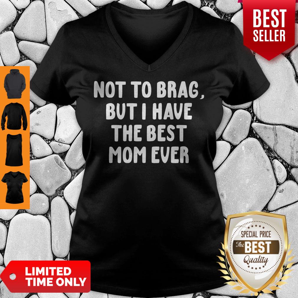 Good Vintage Not To Brag But I Have The Best Mom Ever Shirt