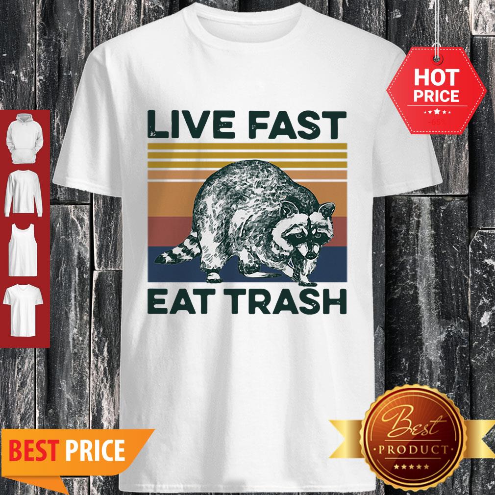 Good Vintage Raccoon Life Fast Eat Trash Shirt