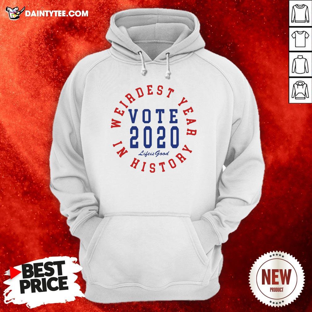 Good Vote 2020 Weirdest Year In History Shirt