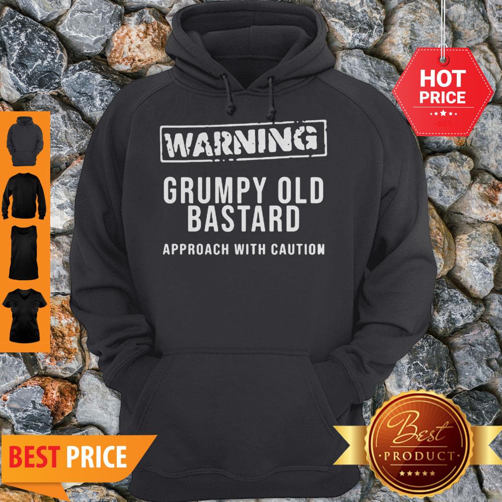 Good Warning Grumpy Old Bastard Approach With Caution Shirt