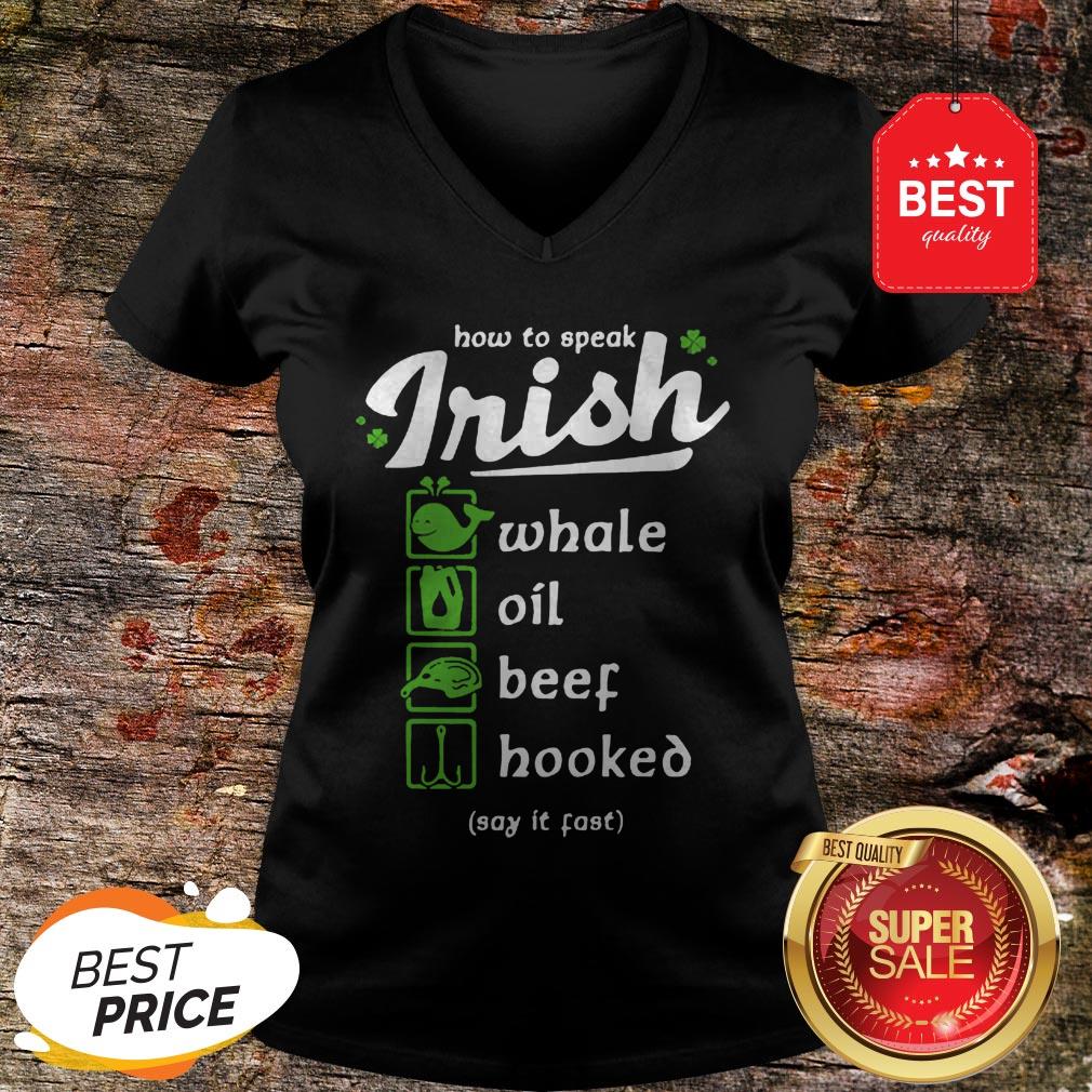 Good Whale Oil Beef Hooked How To Speak Irish St. Patrick’s Day Shirt