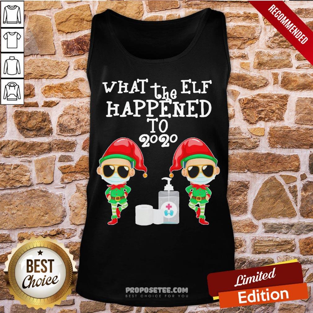 Good What The Elf Happened To 2020 Christmas Elf Shirt