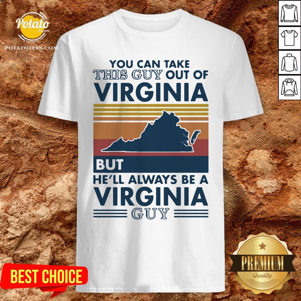 good-you-can-take-this-guy-out-of-virginia-but-hell-always-be-a-virginia-guy-vintage-retro-shirt.jpg