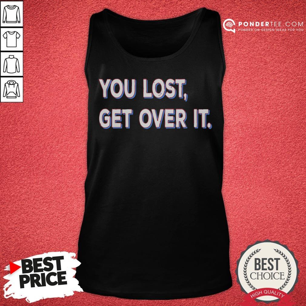Good You Lost Get Over It Patriotic Election Shirt