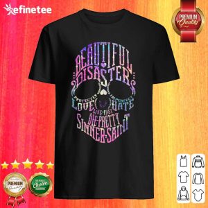 Perfect Skull Beautiful Disaster Perfectly Imperfect Love Hate Live Fast Die Pretty Sinner Saint Shirt