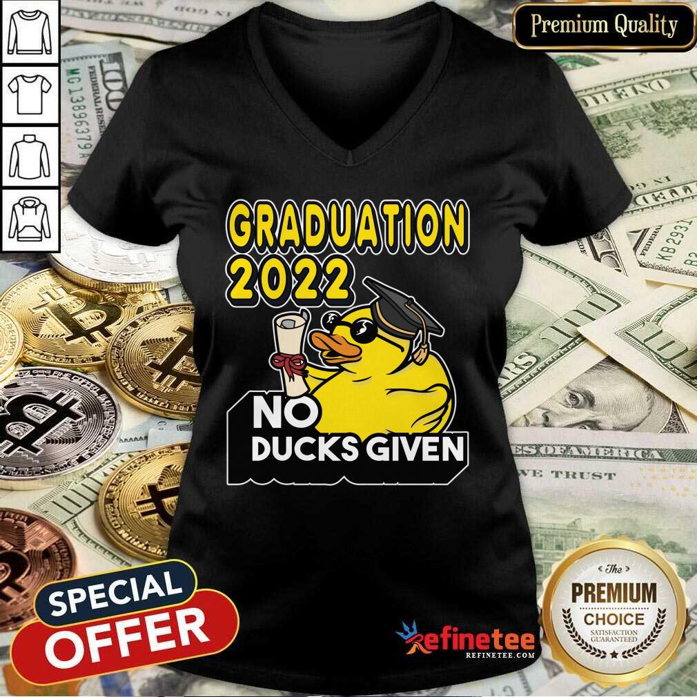 Graduation 2022 No Ducks Given Shirt