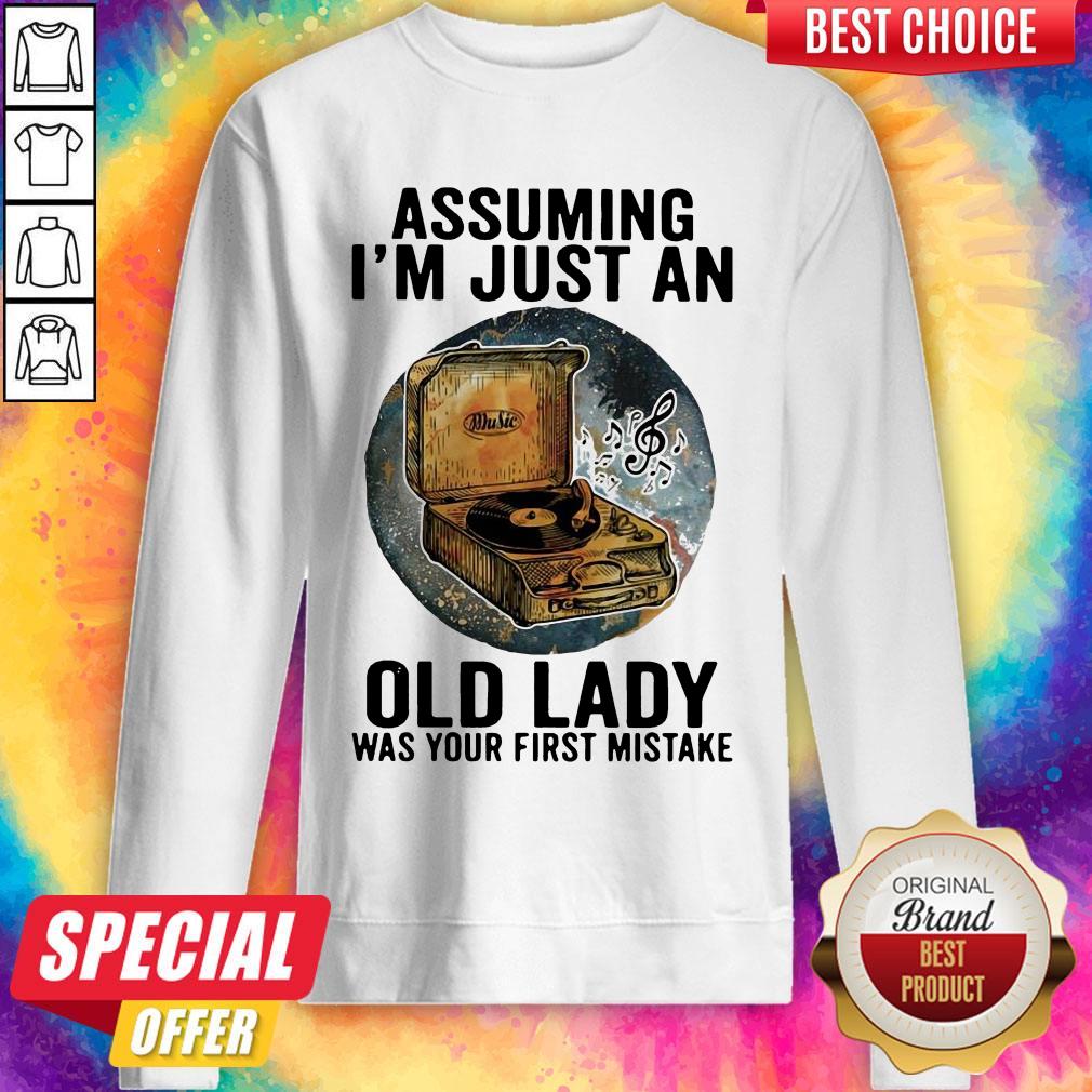 Gramophone Music Assuming I'm Just An Old Lady Was Your First Mistake Shirt