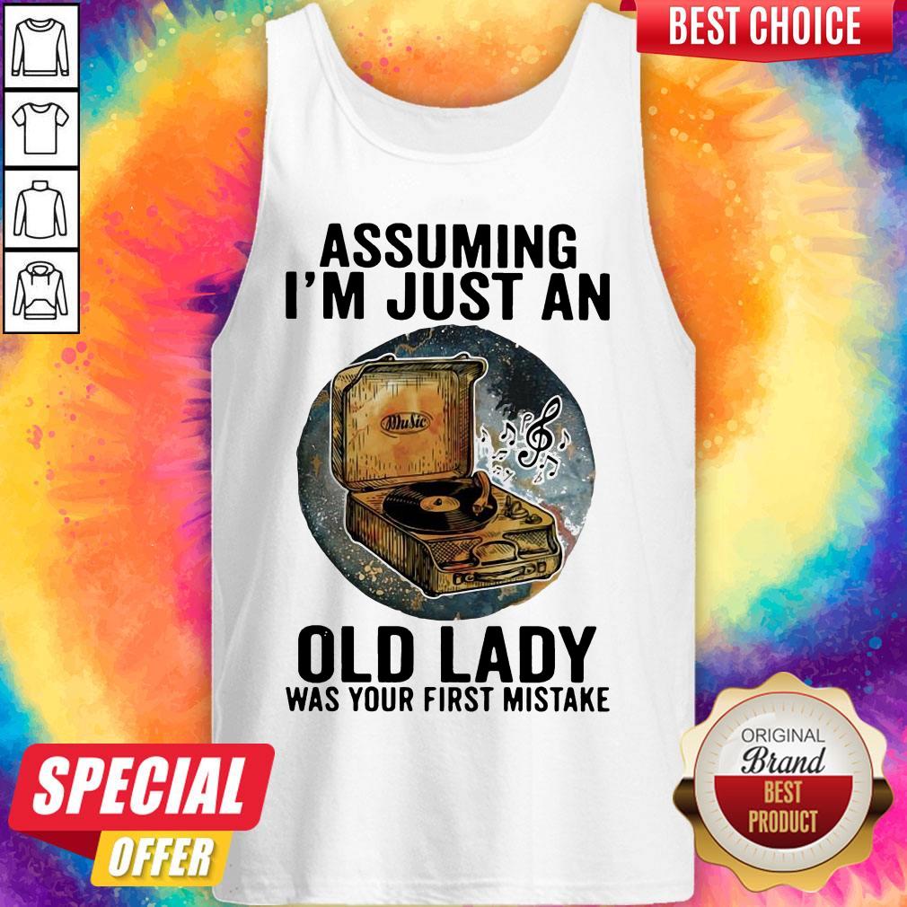 Gramophone Music Assuming I'm Just An Old Lady Was Your First Mistake Shirt