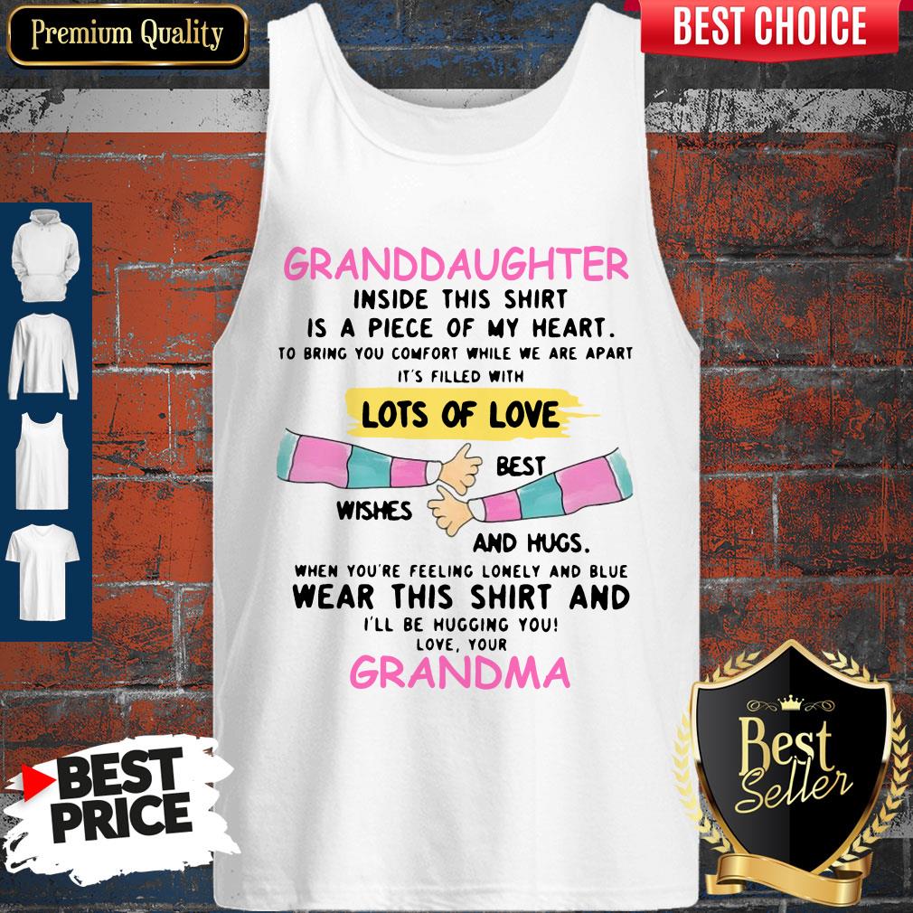 granddaughter-inside-this-shirt-is-a-piece-of-my-heart-lots-of-love-grandma-tank-top.jpg