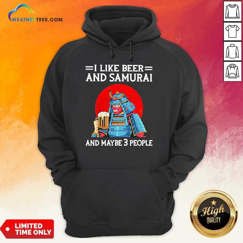Grateful I Like Beer And Samurai And Maybe 3 People Shirt
