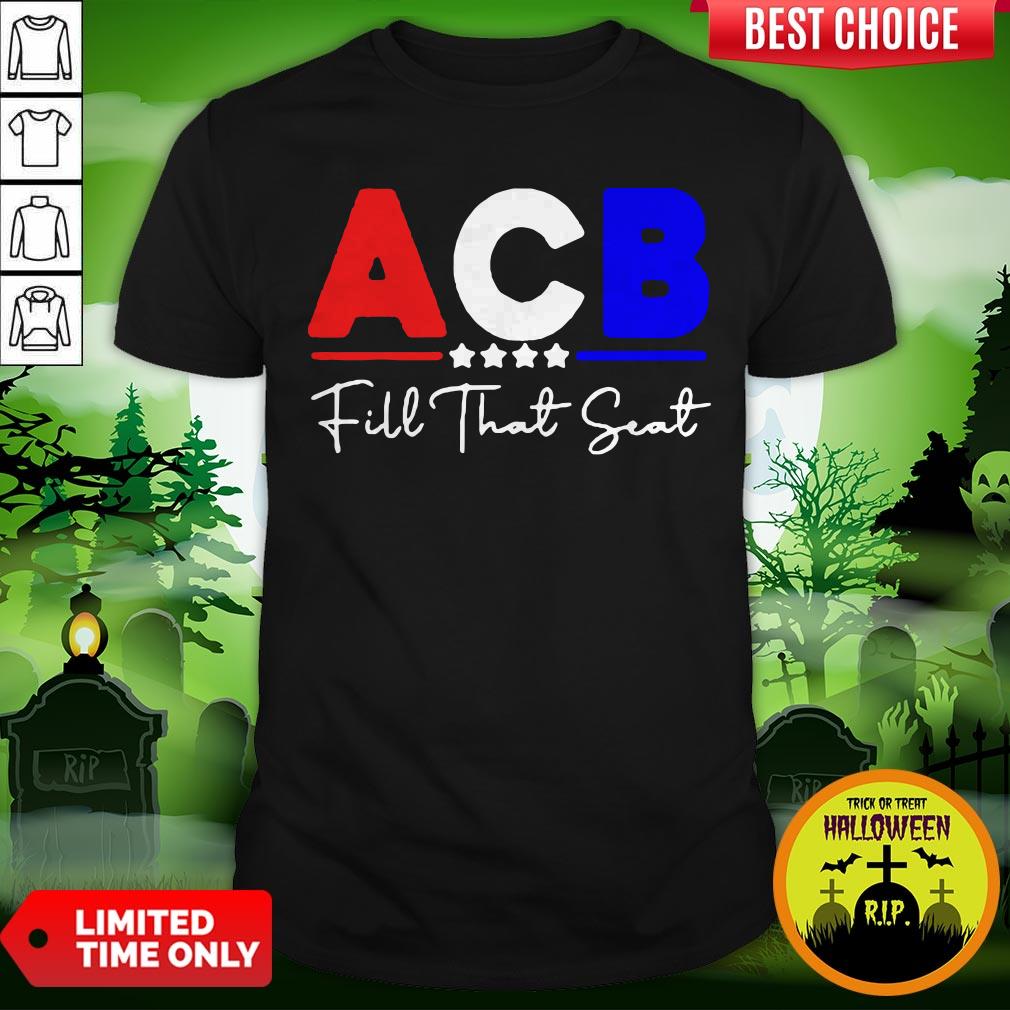Great Acb Fill That Seat Shirt