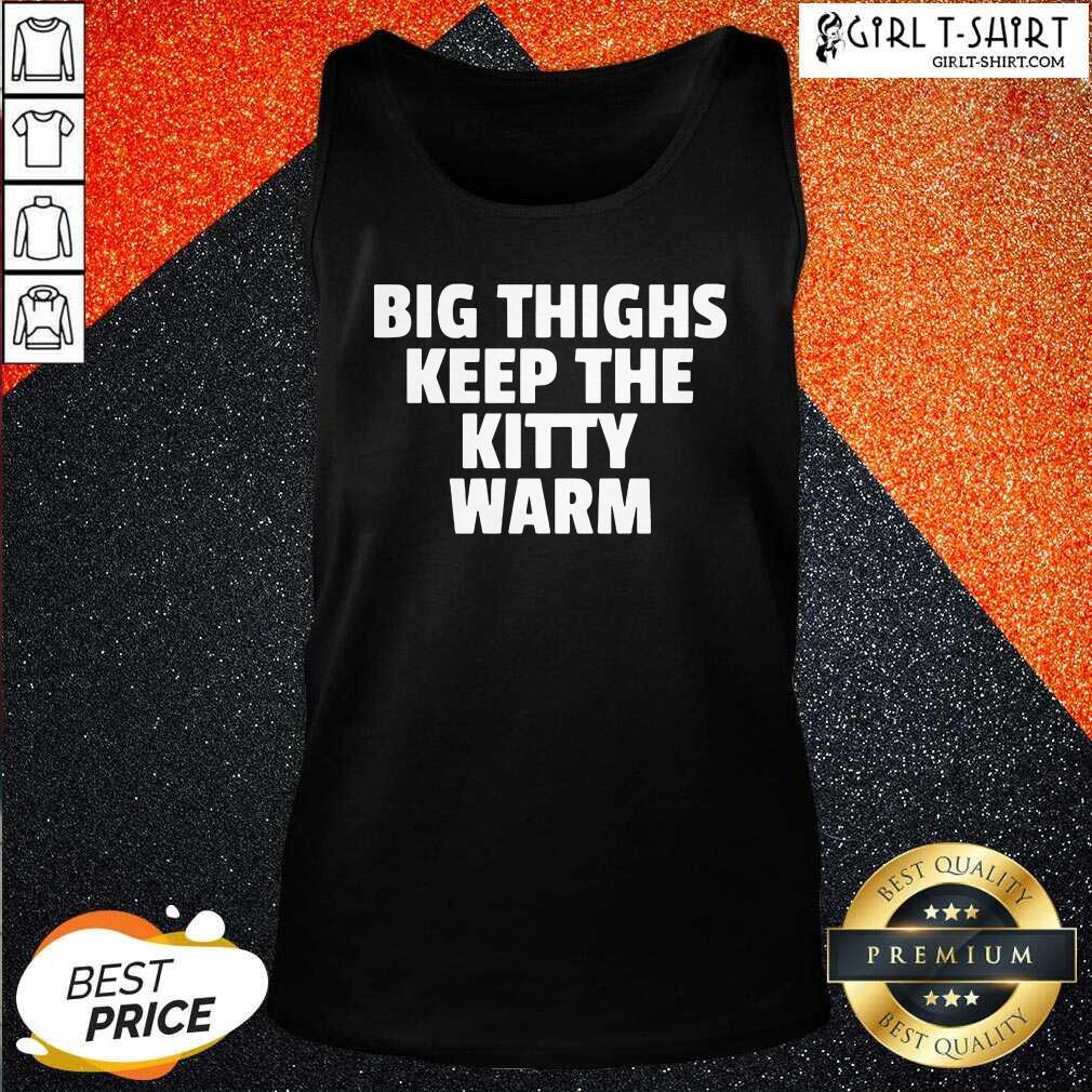 Great Big Things Keep The Kitty Warm Shirt