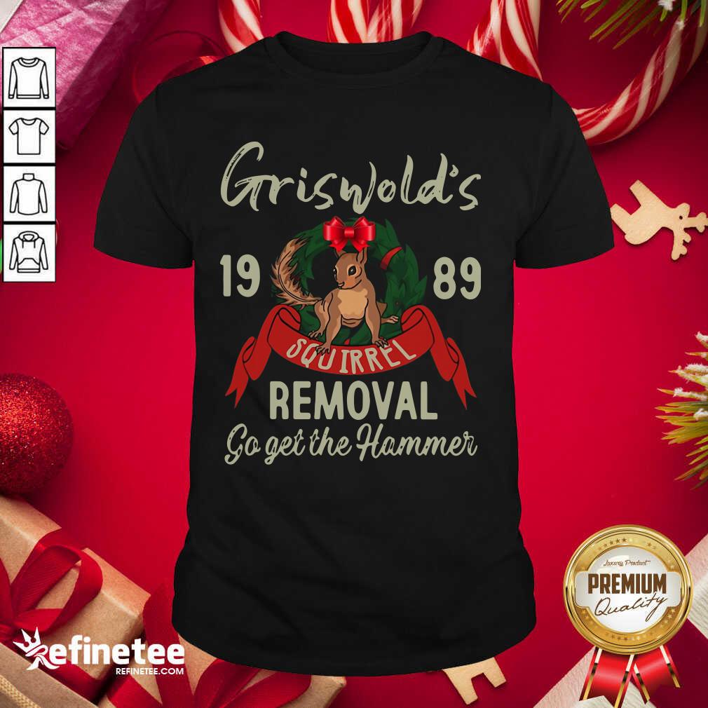 Great Griswold’s 1989 Squirrel Removal Go Get The Hammer Shirt
