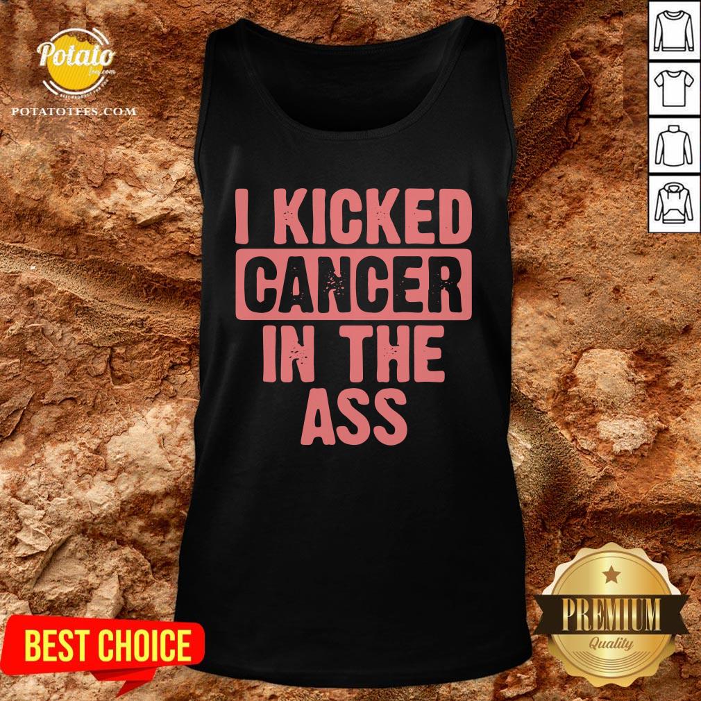 Great I Kicked Cancer In The Ass Breast Cancer Survivor Shirt