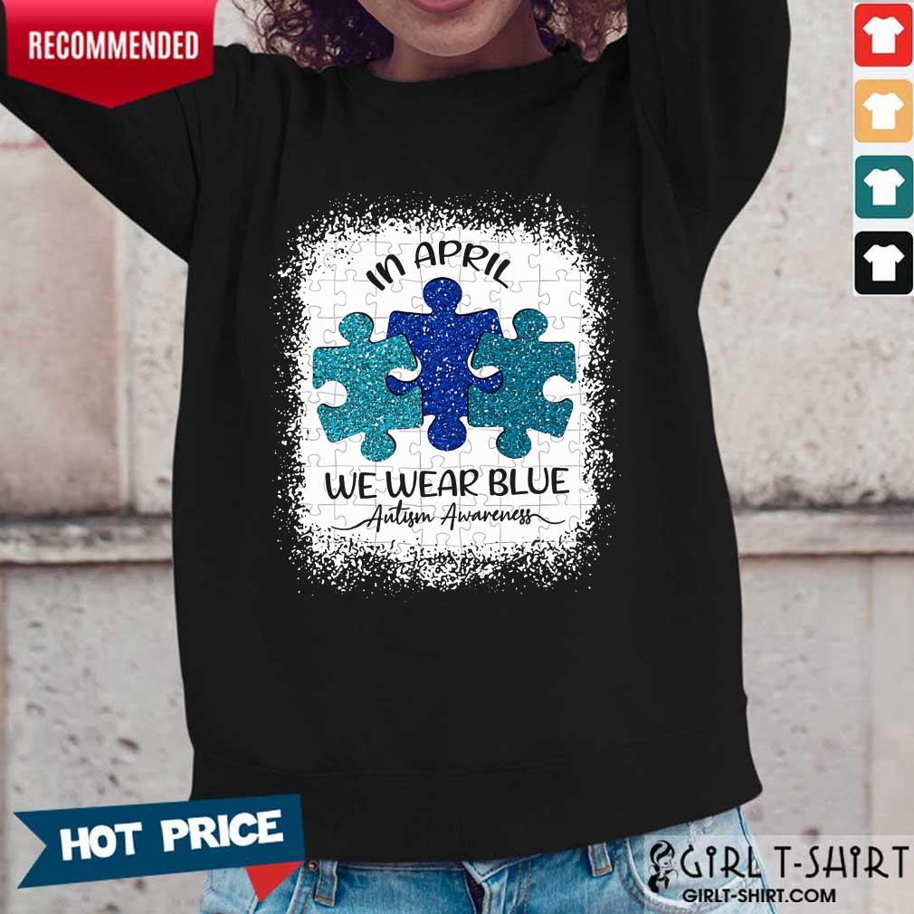 Great In April We Wear Blue For Autism Awareness Shirt