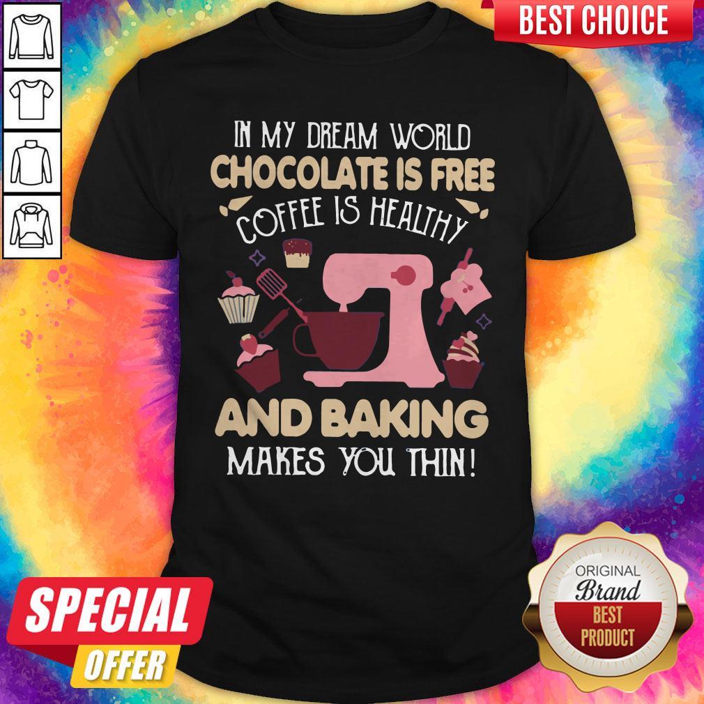 Great In My Dream World Chocolate Is Classic Shirt