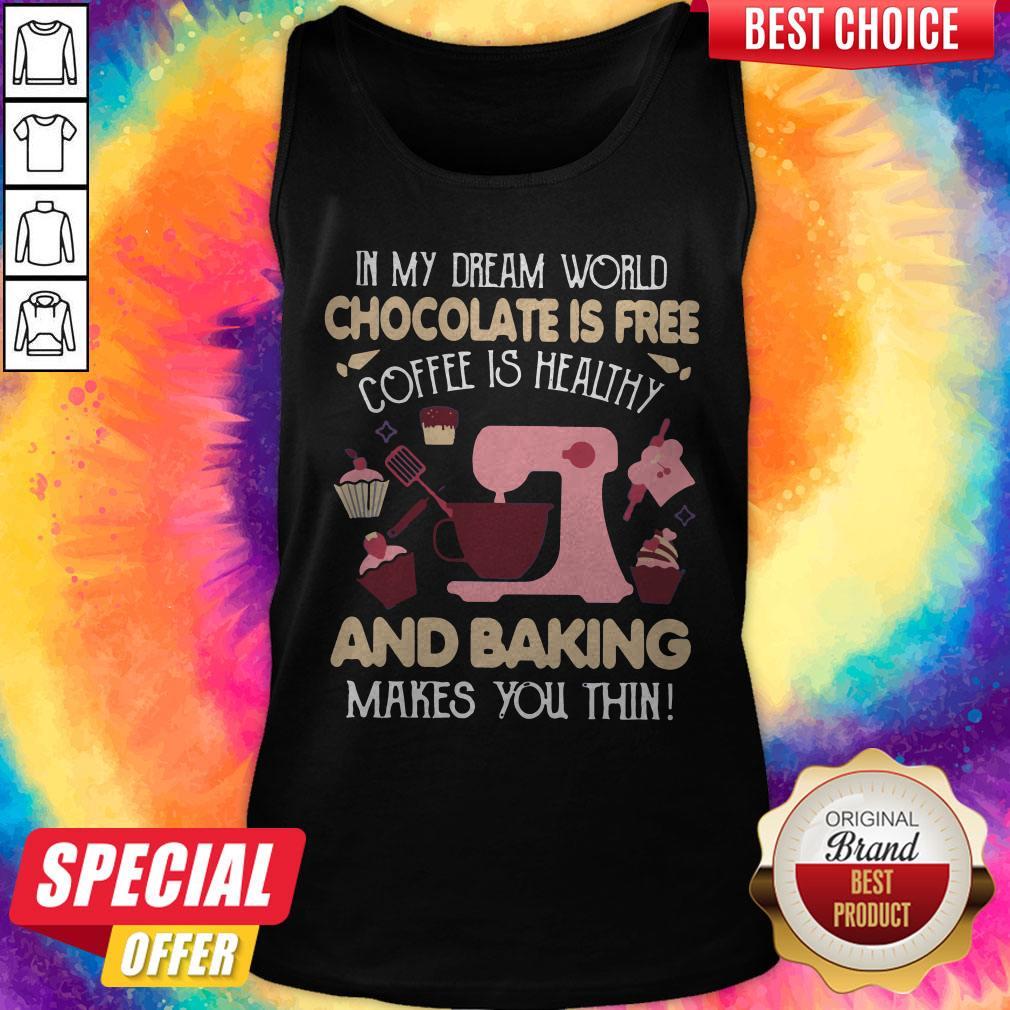 Great In My Dream World Chocolate Is Classic Shirt