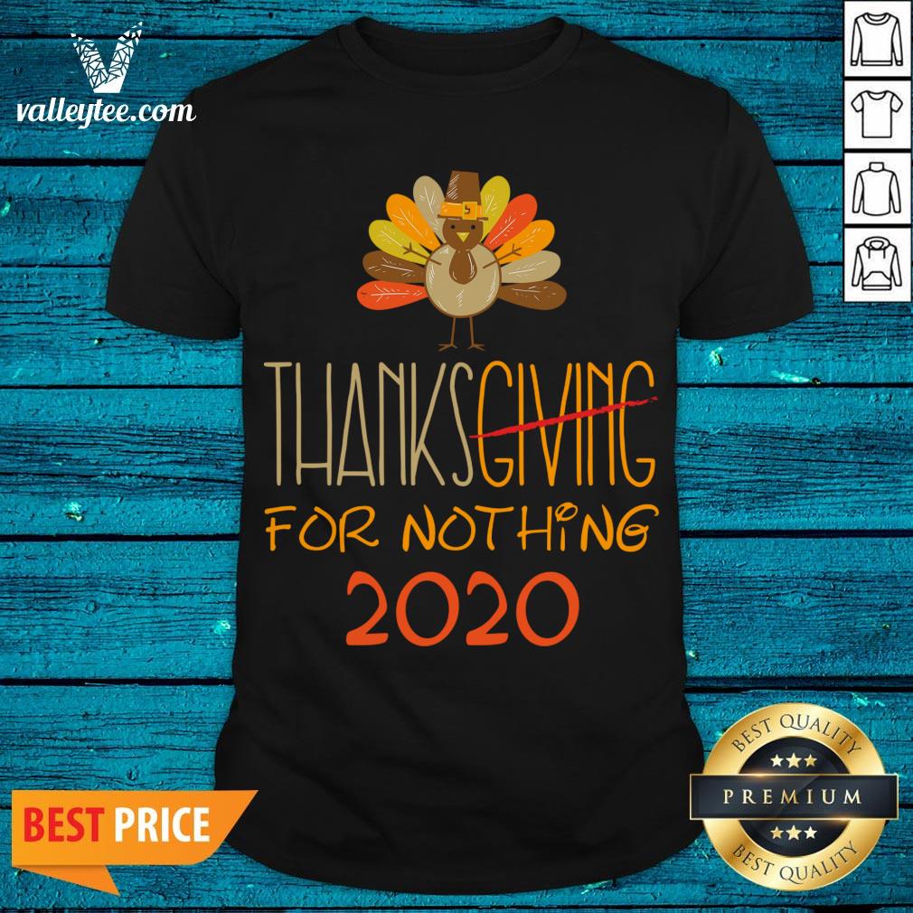 great-thanksgiving-2020-for-nothing-2020-funny-sarcastic-gifts-thanksgiving-202shirt.jpg