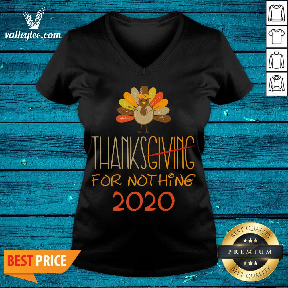 great-thanksgiving-2020-for-nothing-2020-funny-sarcastic-gifts-thanksgiving-20v-neck.jpg