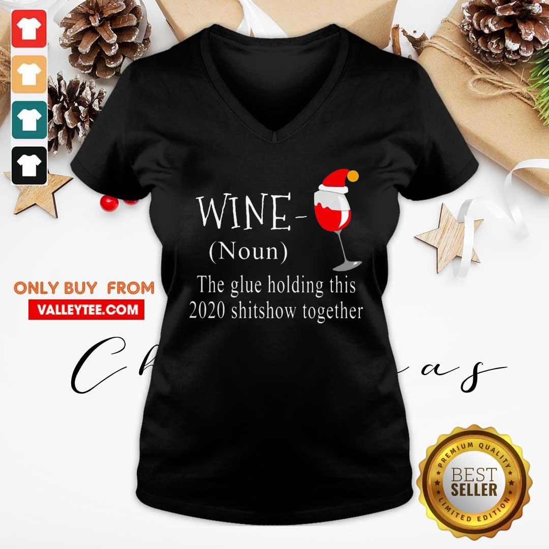 Great Wine Hat Santa The Glue Holding This 2020 Shitshow Together Shirt