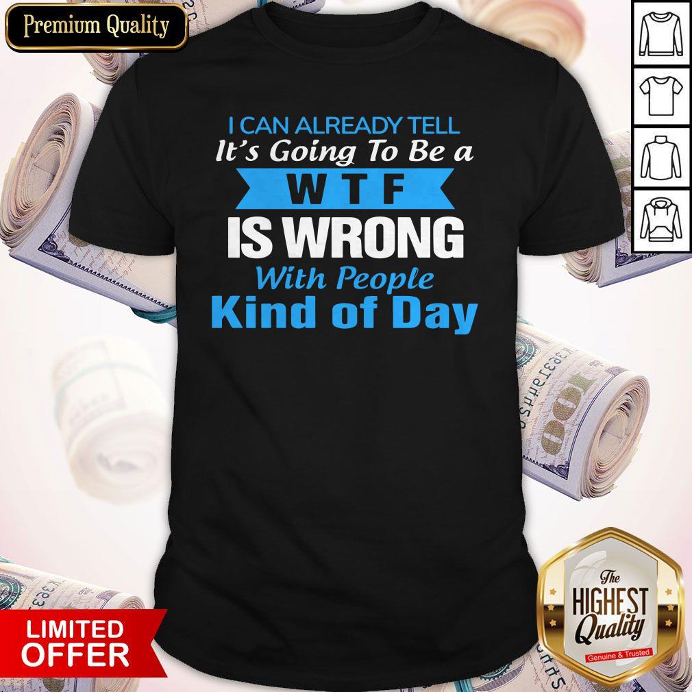 Great Wtf Is Wrong With People Shirt