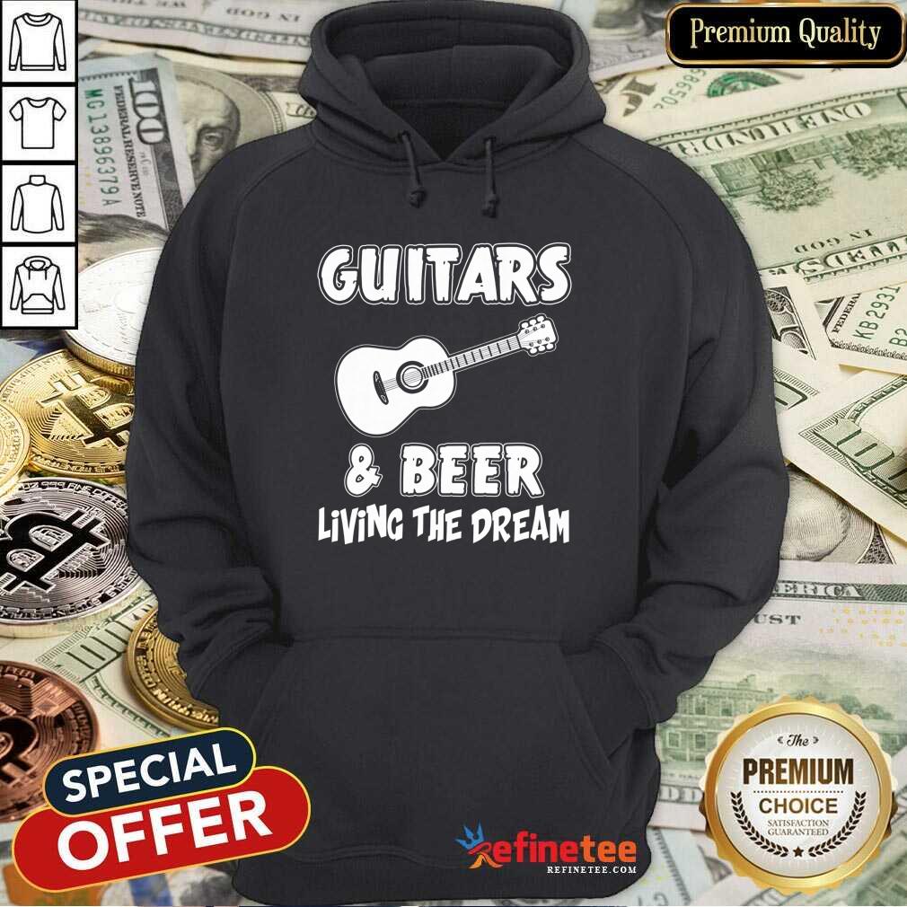 Guitars And Beer Living The Dream Shirt