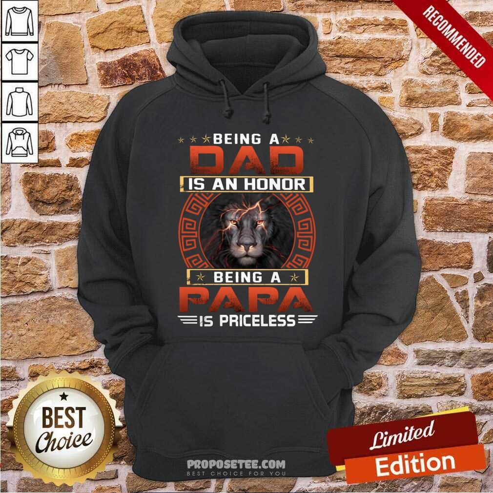Being A Dad Is An Honor Being A Papa Is Priceless Shirt
